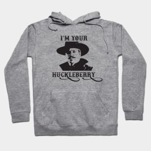 I'm Your Huckleberry - Doc Holiday - Tombstone - Movie - 90s Hoodie